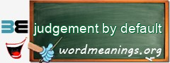 WordMeaning blackboard for judgement by default